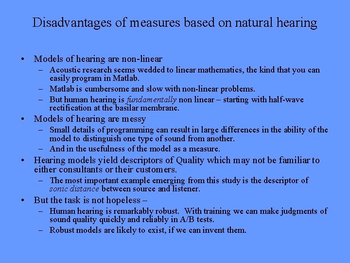 Disadvantages of measures based on natural hearing • Models of hearing are non-linear –