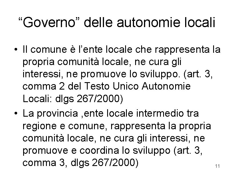“Governo” delle autonomie locali • Il comune è l’ente locale che rappresenta la propria