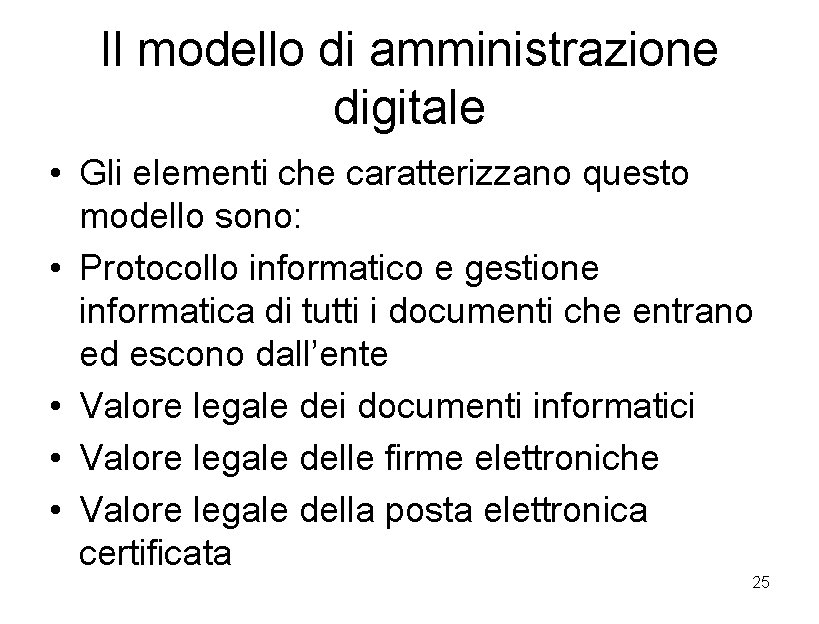 Il modello di amministrazione digitale • Gli elementi che caratterizzano questo modello sono: •