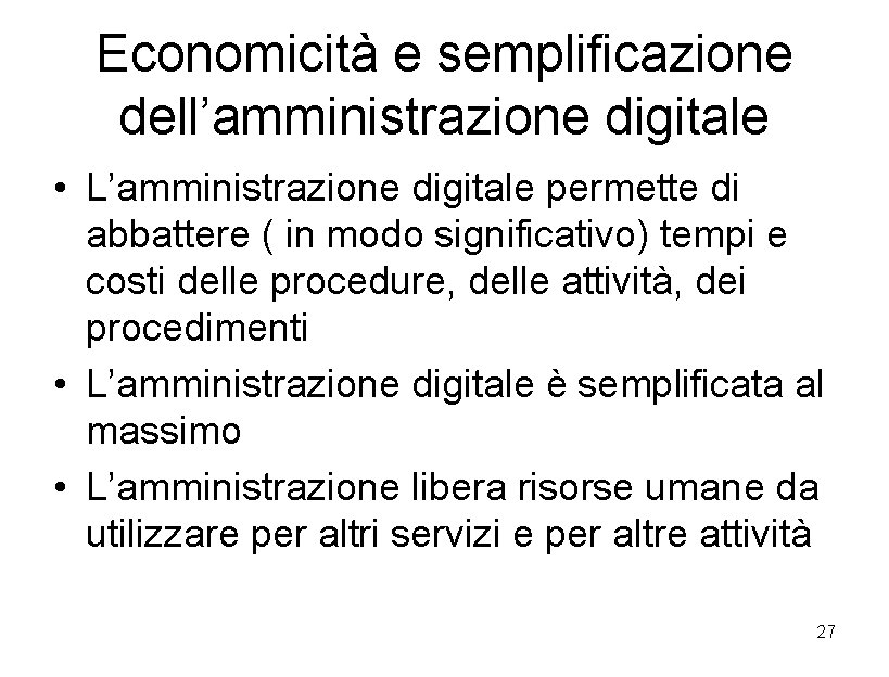 Economicità e semplificazione dell’amministrazione digitale • L’amministrazione digitale permette di abbattere ( in modo