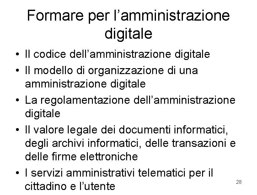 Formare per l’amministrazione digitale • Il codice dell’amministrazione digitale • Il modello di organizzazione