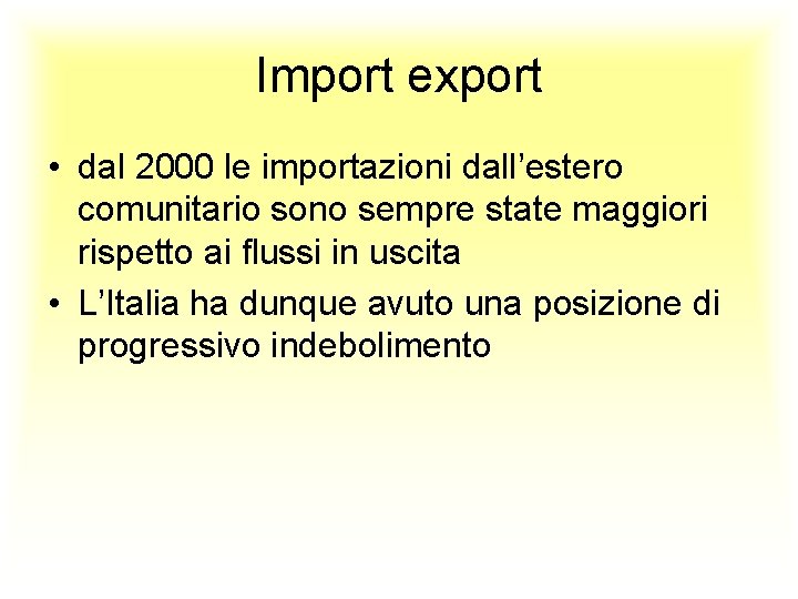Import export • dal 2000 le importazioni dall’estero comunitario sono sempre state maggiori rispetto