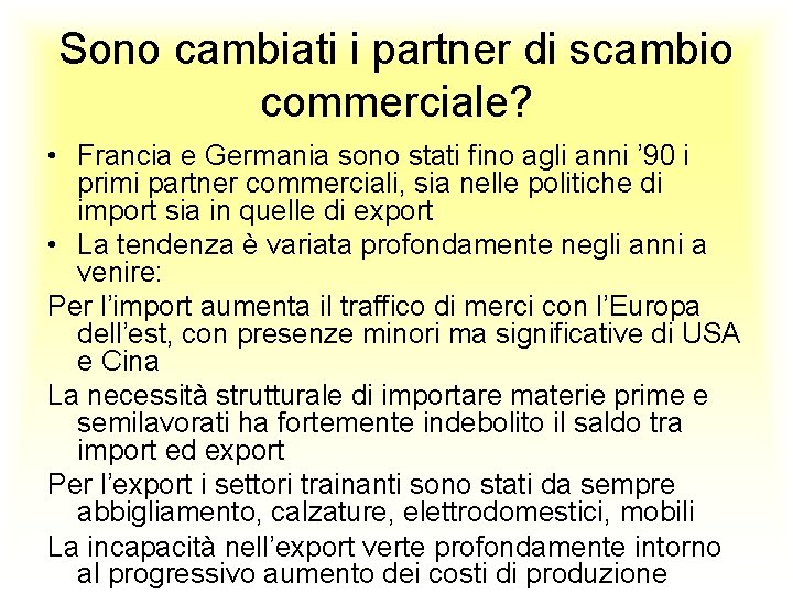 Sono cambiati i partner di scambio commerciale? • Francia e Germania sono stati fino