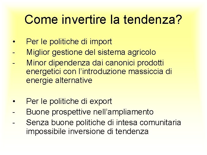 Come invertire la tendenza? • - Per le politiche di import Miglior gestione del