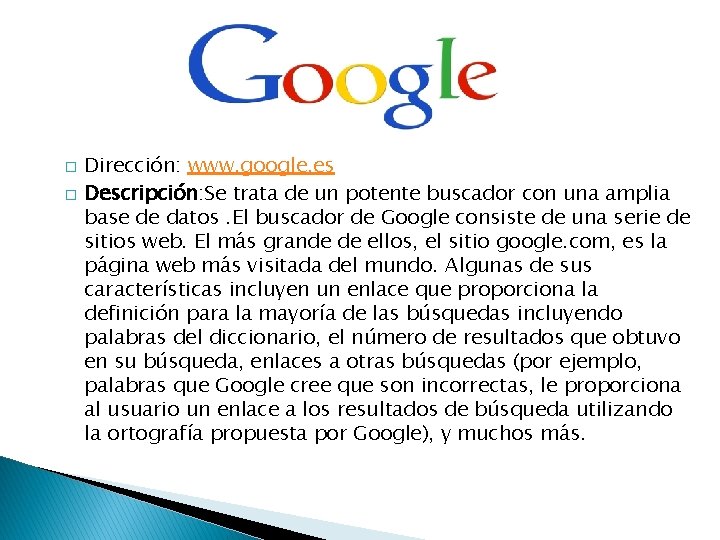 � � Dirección: www. google. es Descripción: Se trata de un potente buscador con