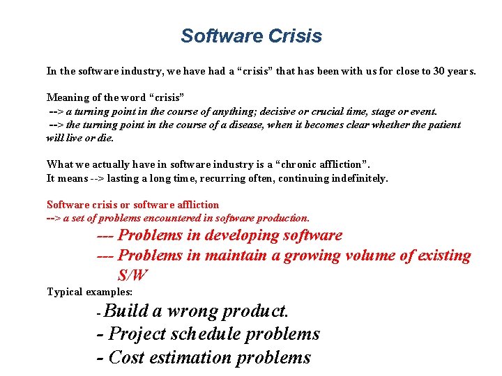 Software Crisis In the software industry, we have had a “crisis” that has been