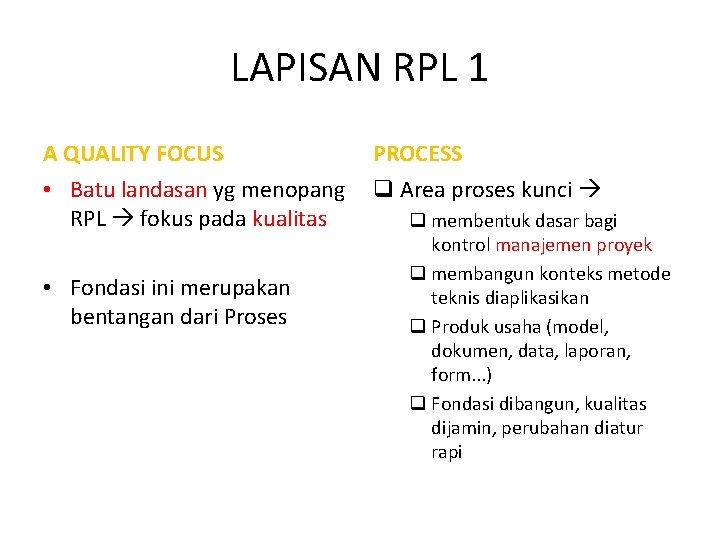 LAPISAN RPL 1 A QUALITY FOCUS PROCESS • Batu landasan yg menopang RPL fokus