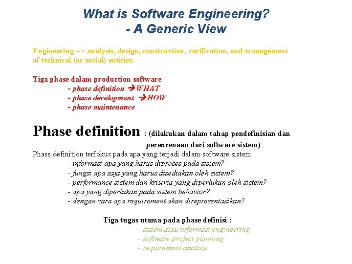 What is Software Engineering? - A Generic View Engineering --> analysis, design, construction, verification,