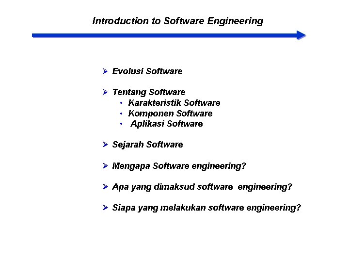 Introduction to Software Engineering Ø Evolusi Software Ø Tentang Software • Karakteristik Software •