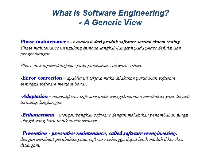 What is Software Engineering? - A Generic View Phase maintenance : -> evaluasi dari