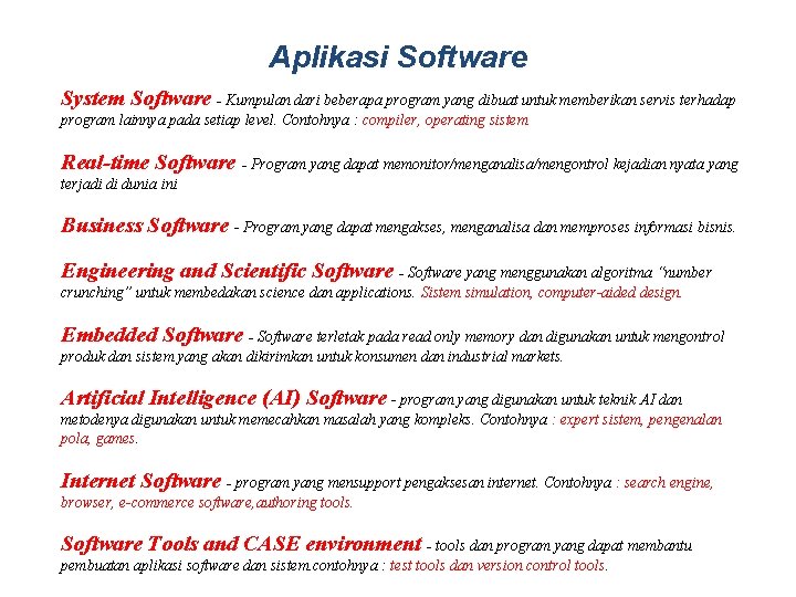 Aplikasi Software System Software - Kumpulan dari beberapa program yang dibuat untuk memberikan servis