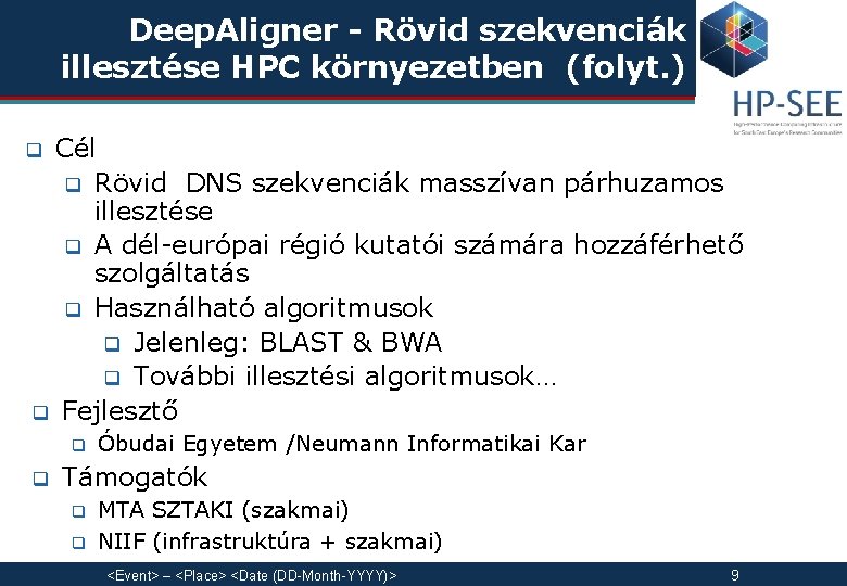 Deep. Aligner - Rövid szekvenciák illesztése HPC környezetben (folyt. ) Cél q Rövid DNS