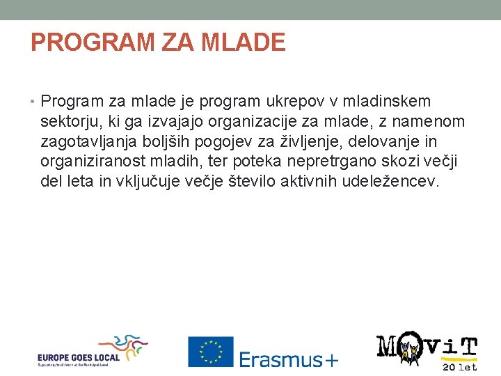 PROGRAM ZA MLADE • Program za mlade je program ukrepov v mladinskem sektorju, ki