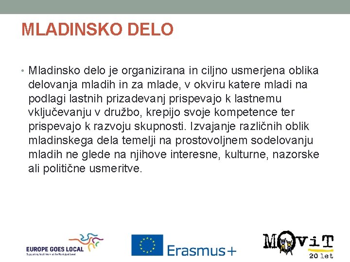 MLADINSKO DELO • Mladinsko delo je organizirana in ciljno usmerjena oblika delovanja mladih in