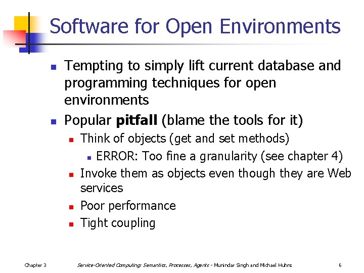 Software for Open Environments n n Tempting to simply lift current database and programming