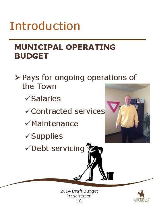 Introduction MUNICIPAL OPERATING BUDGET Ø Pays for ongoing operations of the Town ü Salaries