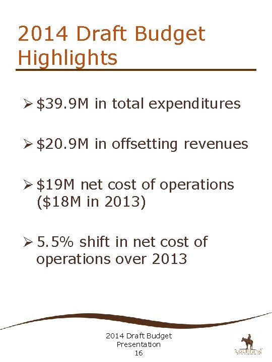 2014 Draft Budget Highlights Ø $39. 9 M in total expenditures Ø $20. 9