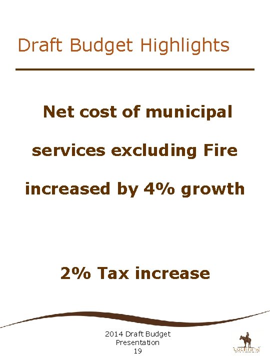 Draft Budget Highlights Net cost of municipal services excluding Fire increased by 4% growth