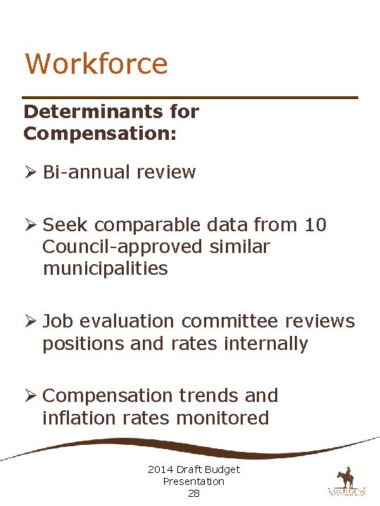 Workforce Determinants for Compensation: Ø Bi-annual review Ø Seek comparable data from 10 Council-approved