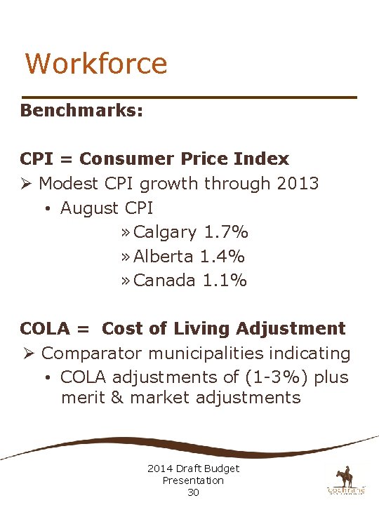 Workforce Benchmarks: CPI = Consumer Price Index Ø Modest CPI growth through 2013 •