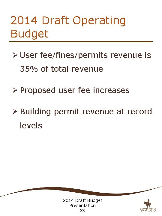 2014 Draft Operating Budget Ø User fee/fines/permits revenue is 35% of total revenue Ø