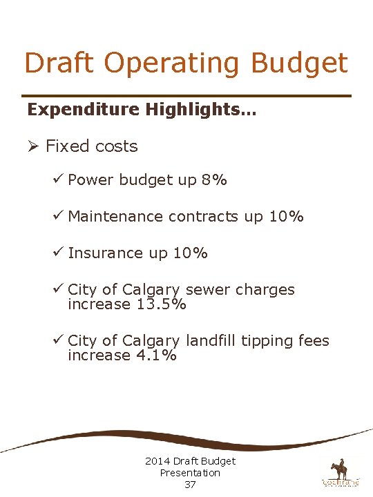 Draft Operating Budget Expenditure Highlights… Ø Fixed costs ü Power budget up 8% ü