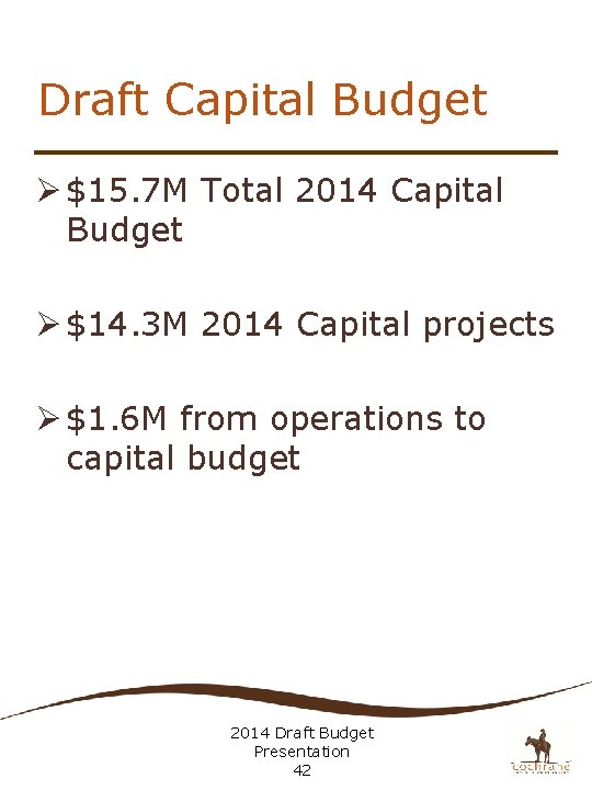 Draft Capital Budget Ø $15. 7 M Total 2014 Capital Budget Ø $14. 3