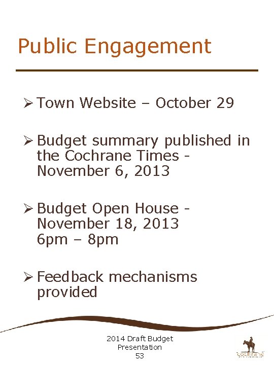 Public Engagement Ø Town Website – October 29 Ø Budget summary published in the