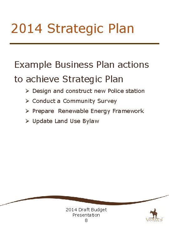2014 Strategic Plan Example Business Plan actions to achieve Strategic Plan Ø Design and