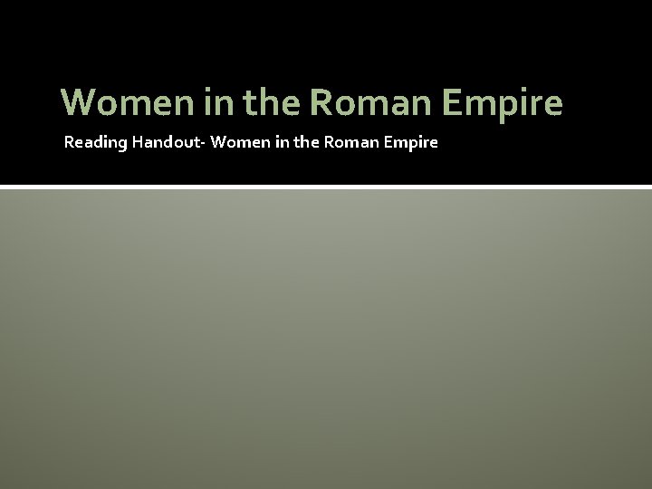 Women in the Roman Empire Reading Handout- Women in the Roman Empire 
