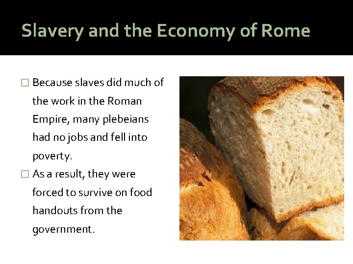Slavery and the Economy of Rome � Because slaves did much of the work