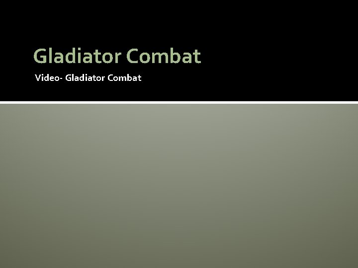 Gladiator Combat Video- Gladiator Combat 