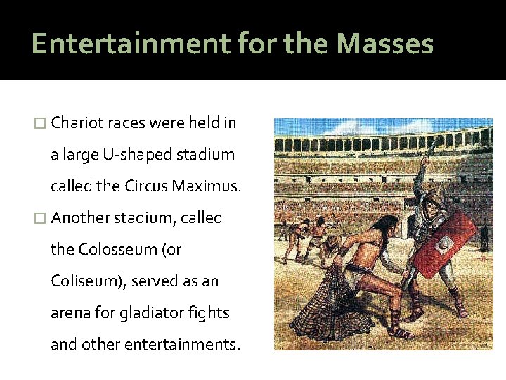 Entertainment for the Masses � Chariot races were held in a large U-shaped stadium