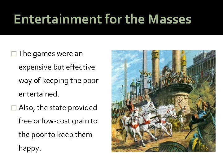 Entertainment for the Masses � The games were an expensive but effective way of