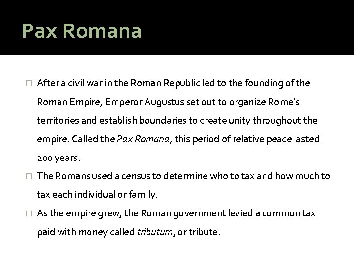 Pax Romana � After a civil war in the Roman Republic led to the