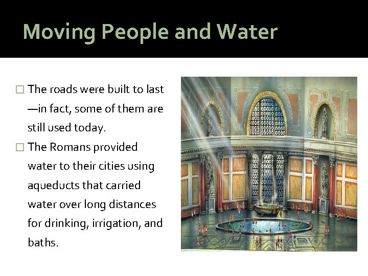 Moving People and Water � The roads were built to last —in fact, some
