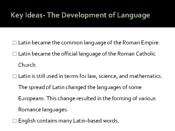 Key Ideas- The Development of Language � Latin became the common language of the