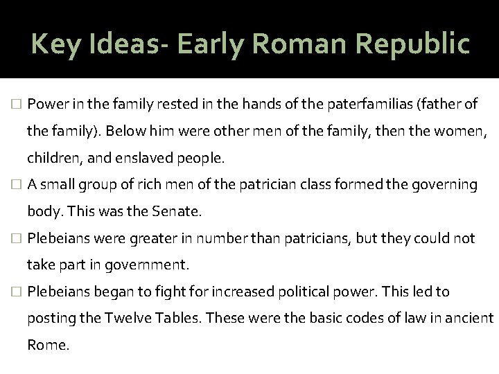 Key Ideas- Early Roman Republic � Power in the family rested in the hands