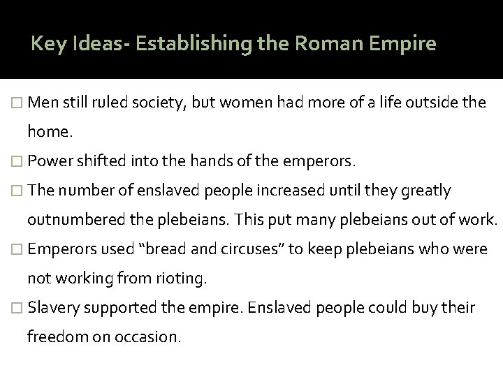 Key Ideas- Establishing the Roman Empire � Men still ruled society, but women had