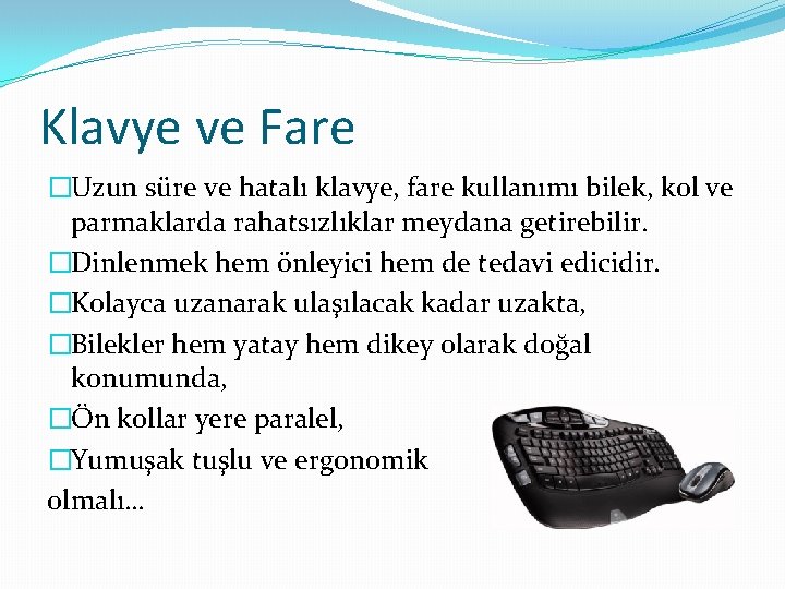 Klavye ve Fare �Uzun süre ve hatalı klavye, fare kullanımı bilek, kol ve parmaklarda