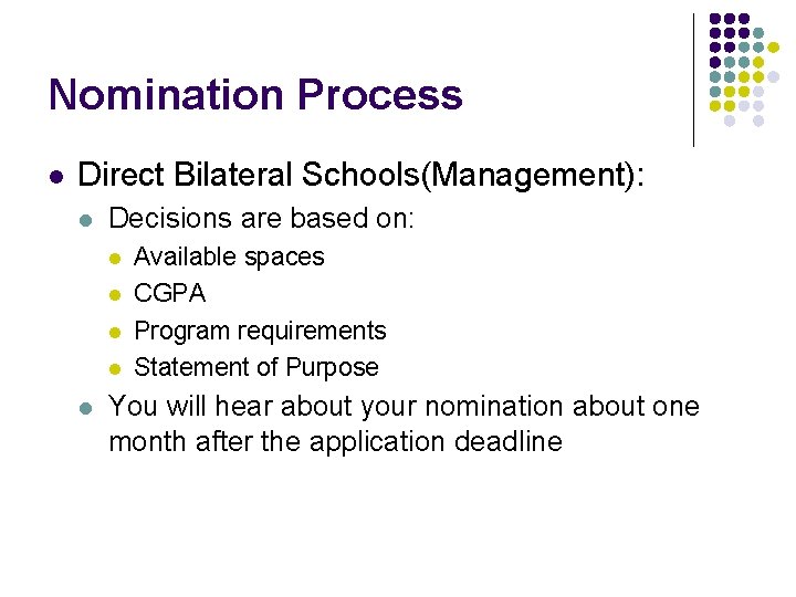 Nomination Process l Direct Bilateral Schools(Management): l Decisions are based on: l l l