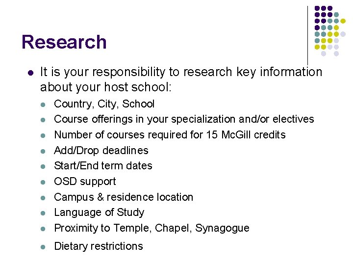 Research l It is your responsibility to research key information about your host school: