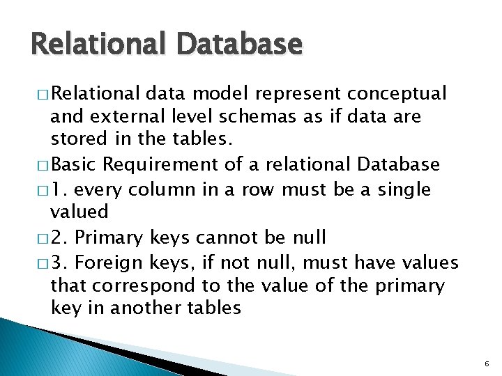 Relational Database � Relational data model represent conceptual and external level schemas as if Relational Database � Relational data model represent conceptual and external level schemas as if