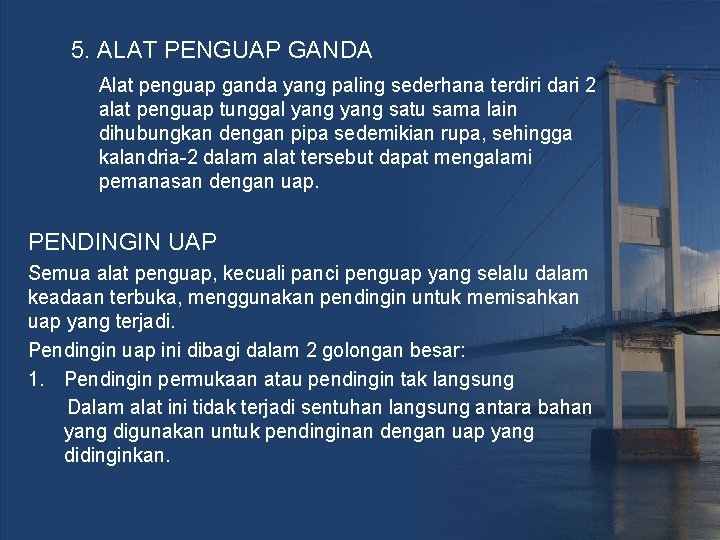 5. ALAT PENGUAP GANDA Alat penguap ganda yang paling sederhana terdiri dari 2 alat