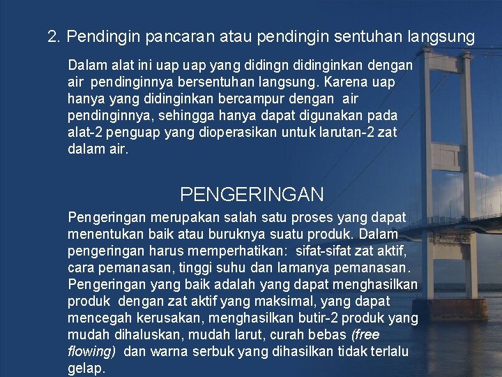 2. Pendingin pancaran atau pendingin sentuhan langsung Dalam alat ini uap yang didingn didinginkan