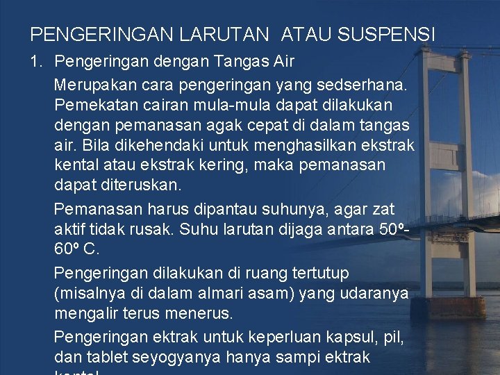 PENGERINGAN LARUTAN ATAU SUSPENSI 1. Pengeringan dengan Tangas Air Merupakan cara pengeringan yang sedserhana.