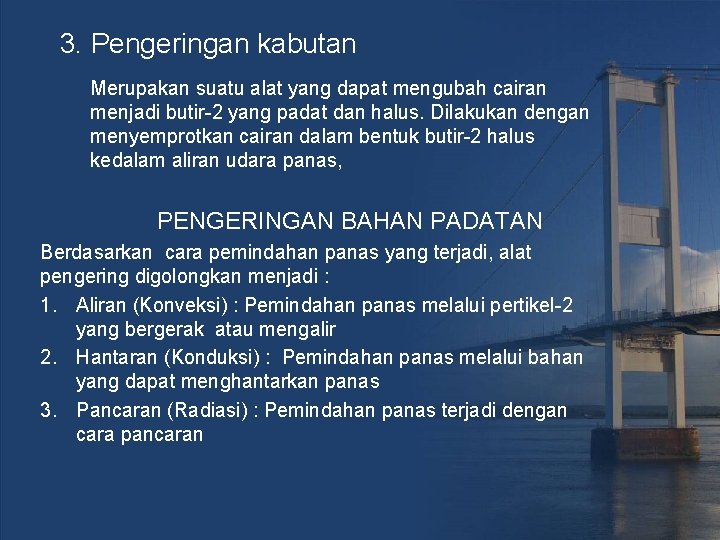 3. Pengeringan kabutan Merupakan suatu alat yang dapat mengubah cairan menjadi butir-2 yang padat