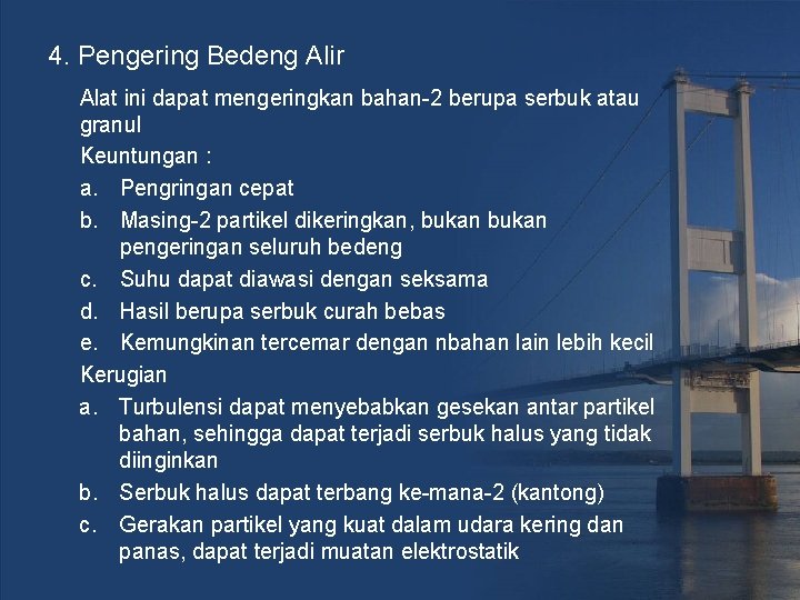 4. Pengering Bedeng Alir Alat ini dapat mengeringkan bahan-2 berupa serbuk atau granul Keuntungan