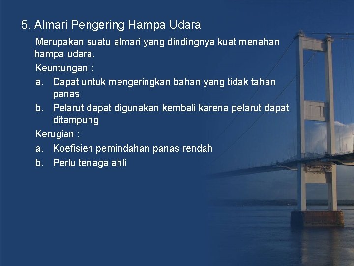 5. Almari Pengering Hampa Udara Merupakan suatu almari yang dindingnya kuat menahan hampa udara.