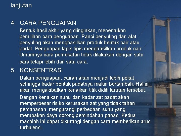 lanjutan 4. CARA PENGUAPAN Bentuk hasil akhir yang diinginkan, menentukan pemilihan cara penguapan. Panci